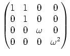 $\displaystyle \begin{pmatrix}
1 &1 &0 &0 \\
0 &1 &0 &0 \\
0 &0 &\omega &0\\
0 &0 &0 &\omega^2
\end{pmatrix}$