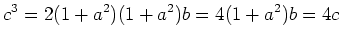 $\displaystyle c^3=2(1+a^2)(1+a^2)b=4(1+a^2)b=4c$