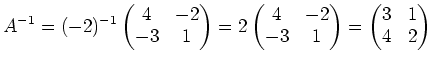 $\displaystyle A^{-1}=
(-2)^{-1}
\begin{pmatrix}
4 & -2 \\
-3 & 1
\end{pmatrix...
... & -2 \\
-3 & 1
\end{pmatrix}=
\begin{pmatrix}
3 & 1 \\
4 & 2
\end{pmatrix}$