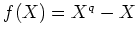 % latex2html id marker 813
$ f(X)=X^q-X$