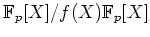 $ {\mathbb{F}}_p[X]/f(X){\mathbb{F}}_p[X]$