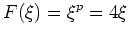 $\displaystyle F(\xi)=\xi^p=4 \xi
$