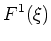 $\displaystyle F^1(\xi)$