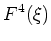 $\displaystyle F^4 (\xi)$