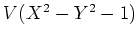 $ V(X^2-Y^2-1)$
