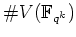 % latex2html id marker 815
$ \char93  V({\mathbb{F}}_{q^k})$