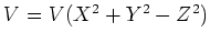 $ V=V(X^2+Y^2-Z^2)$
