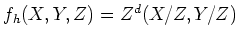 $ f_h(X,Y,Z)=Z^d(X/Z,Y/Z)$
