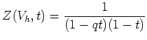 % latex2html id marker 777
$\displaystyle Z(V_h,t)=\frac{1}{(1-q t)(1-t)}
$