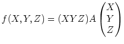$\displaystyle f(X,Y,Z)=(X Y Z)
A
\begin{pmatrix}
X \\
Y \\
Z
\end{pmatrix}$