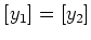 $ [y_1]=[y_2]$