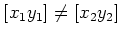 % latex2html id marker 985
$ [x_1 y_1] \neq [x_2 y_2]$