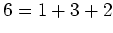 $\displaystyle 6=1+3+2
$