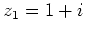 $ z_1=1+i$