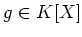 $ g\in K[X]$