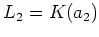 $ L_2=K(a_2)$