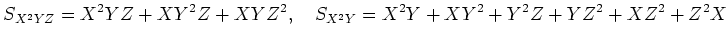 % latex2html id marker 766
$\displaystyle S_{X^2YZ}=X^2YZ+XY^2Z+XYZ^2,\quad S_{X^2Y}=X^2Y+XY^2+Y^2Z+Y Z^2+X Z^2+Z^2 X
$