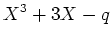 % latex2html id marker 797
$\displaystyle X^3+3 X -q
$