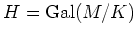 $ H=\operatorname{Gal}(M/K)$