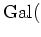 $ \operatorname{Gal}($