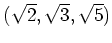 % latex2html id marker 896
$ (\sqrt{2},\sqrt{3},\sqrt{5})$