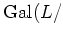 $ \operatorname{Gal}(L/$