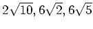 % latex2html id marker 1315
$ 2\sqrt{10},6\sqrt{2},6\sqrt{5}$