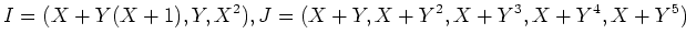 $\displaystyle I=(X+Y(X+1),Y,X^2), J=(X+Y,X+Y^2, X+Y^3, X+Y^4, X+Y^5)
$