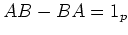 $\displaystyle AB-BA=1_p
$