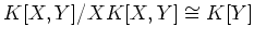 $ K[X,Y]/XK[X,Y]\cong K[Y]$