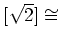 % latex2html id marker 959
$ [\sqrt{2}]\cong$