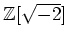 % latex2html id marker 1078
$ {\mbox{${\mathbb{Z}}$}}[\sqrt{-2}]$