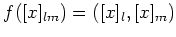 $\displaystyle f([x]_{lm})=([x]_l,[x]_m)
$