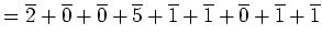 $\displaystyle = \overline{2} +\overline{0} +\overline{0} +\overline{5} +\overline{1} +\overline{1} +\overline{0} +\overline{1} +\overline{1}$