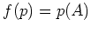$\displaystyle f(p)=p(A)
$