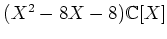 $ (X^2-8 X-8){\mathbb{C}}[X]$