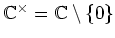 $ {\mathbb{C}}^\times={\mathbb{C}}\setminus\{0\}$