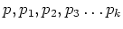 $ p,p_1,p_2,p_3\dots p_k$