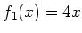 $\displaystyle f_1(x)=4x
$