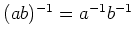 $ (ab)^{-1}=a^{-1}b^{-1}$