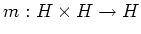$\displaystyle m:H\times H \to H
$