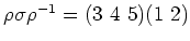 $ \rho\sigma\rho^{-1}=(3 4 5)(1 2)$