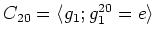 $ C_{20}=\langle g_1; g_1^{20}=e \rangle $