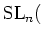 $\displaystyle \operatorname{SL}_n($