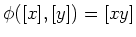 $\displaystyle \phi([x],[y])=[xy]
$