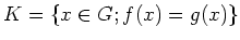 $\displaystyle K=\{x\in G; f(x)=g(x)\}
$