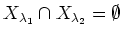 $\displaystyle X_{\lambda_1} \cap X_{\lambda_2}=\emptyset
$