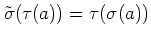 $ \tilde\sigma (\tau (a))=\tau(\sigma(a))$