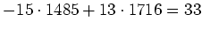 $\displaystyle -15 \cdot 1485 +13\cdot 1716=33
$