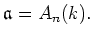 $\displaystyle \mathfrak{a}=A_n(k).
$